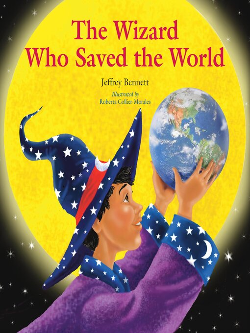 Title details for The Wizard Who Saved the World by Jeffrey Bennett - Available
